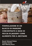 Cover-Bild zum Titel 'FORMULAZIONE DI UN BLOCCO DI MANGIME CONCENTRATO A BASE DI FECCIA DI JAGGERY COME ALIMENTO PER IL BESTIAME' von 'Raoof Ahmad Patoo, Sanjay Kumar, Adil Mehraj Khan'