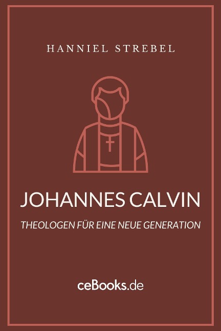 Johannes Calvin - Hanniel Strebel