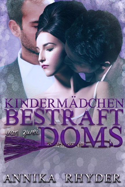 Kindermädchen bestraft von zwei Doms - Annika Rhyder
