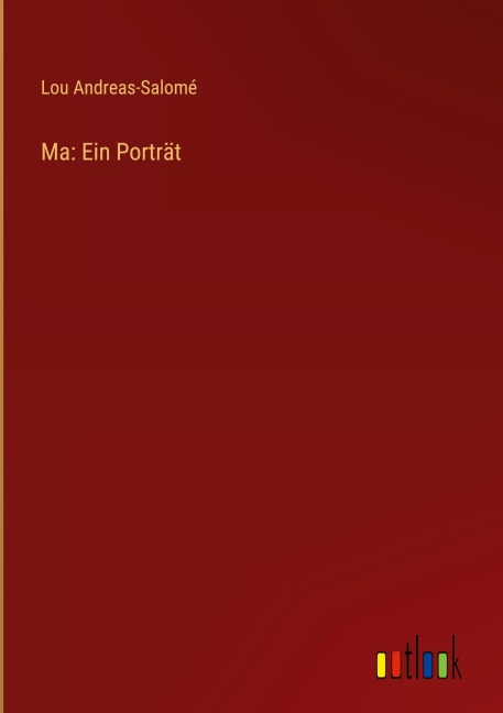 Ma: Ein Porträt - Lou Andreas-Salomé
