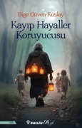 Cover-Bild zum Titel 'Kayip Hayaller Koruyucusu' von 'Bige Güven Kizilay'