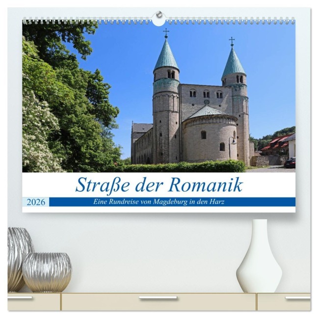 Straße der Romanik im Harz - eine Rundreise von Magdeburg in den Harz (hochwertiger Premium Wandkalender 2026 DIN A2 quer), Kunstdruck in Hochglanz - Beate Bussenius