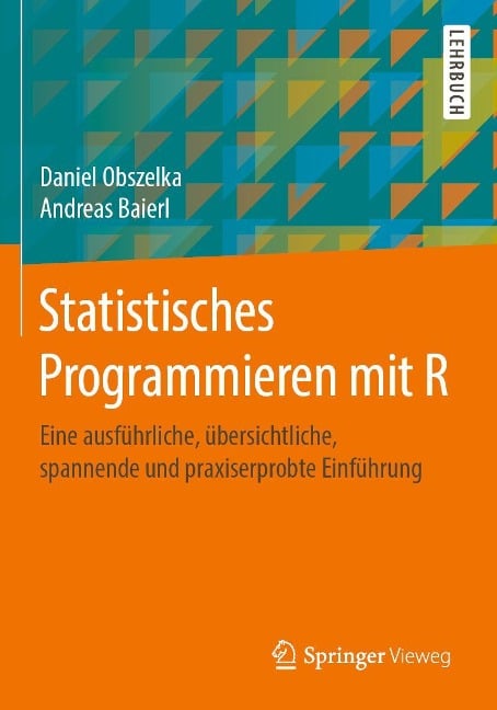 Statistisches Programmieren mit R - Daniel Obszelka, Andreas Baierl