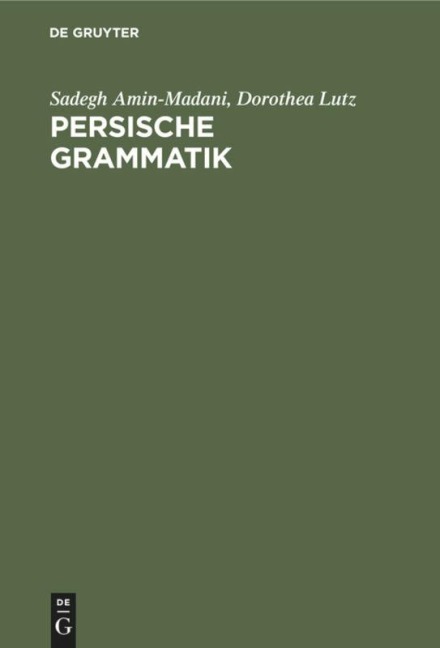 Persische Grammatik - Dorotheea Lutz, Sadegh Amin-Madani
