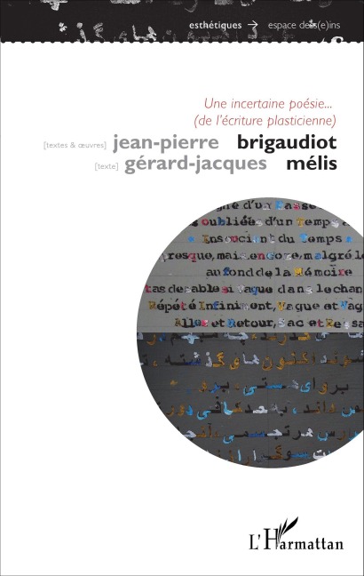 Une incertaine poésie... (de l'écriture plasticienne) - Jean-Pierre Brigaudiot, Gérard Jacques Melis