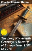 Cover-Bild zum Titel 'The Long Nineteenth Century: A History of Europe from 1789 to 1918' von 'Charles Downer Hazen'