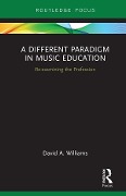 Cover-Bild zum Titel 'A Different Paradigm in Music Education' von 'David A Williams'