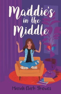 Maddie's in the Middle - Mariah Clark Skewes