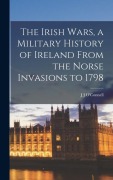 Cover-Bild zum Titel 'The Irish Wars, a Military History of Ireland From the Norse Invasions to 1798' von 'J. J. O'Connell'