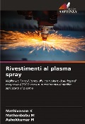 Rivestimenti al plasma spray - Mathivanan K, Mathanbabu M, Ashokkumar M