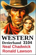 Cover-Bild zum Titel 'Western Dreierband 3104' von 'Neal Chadwick, Ronald Lawson'