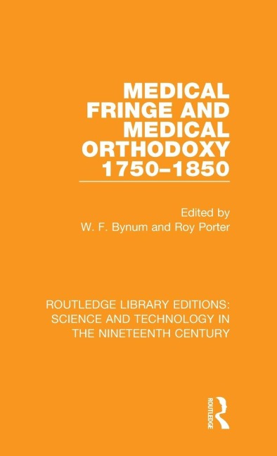 Medical Fringe and Medical Orthodoxy 1750-1850 - W. F. Bynum, Roy Porter
