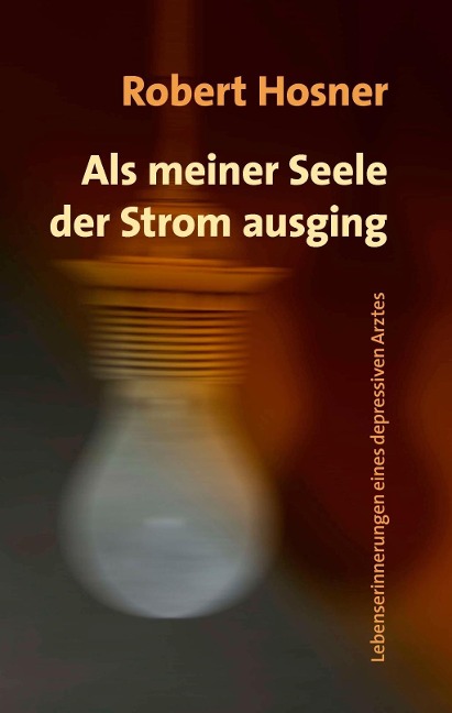 Als meiner Seele der Strom ausging - Robert Hosner