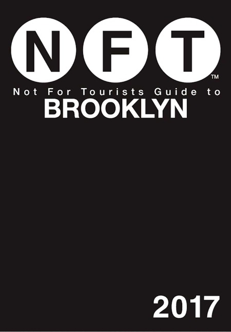 Not For Tourists Guide to Brooklyn 2017 - Not For Tourists