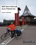 Cover-Bild zum Titel 'Mit dem Rad zum Polarkreis' von 'Johann Günther'
