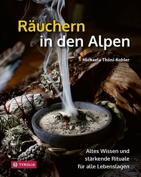 Räuchern in den Alpen - Michaela Thöni-Kohler