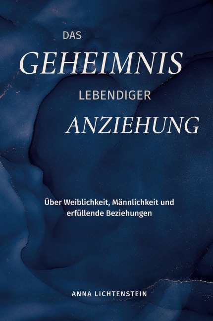 Das Geheimnis lebendiger Anziehung - Anna Lichtenstein