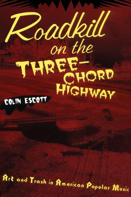 Roadkill on the Three-Chord Highway - Colin Escott