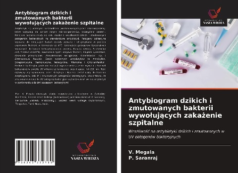 Antybiogram dzikich i zmutowanych bakterii wywo¿uj¿cych zaka¿enie szpitalne - V. Megala, P. Saranraj