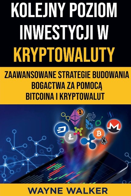 Kolejny Poziom Inwestycji w Kryptowaluty - Wayne Walker