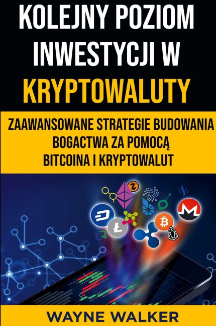 Kolejny Poziom Inwestycji w Kryptowaluty - Wayne Walker