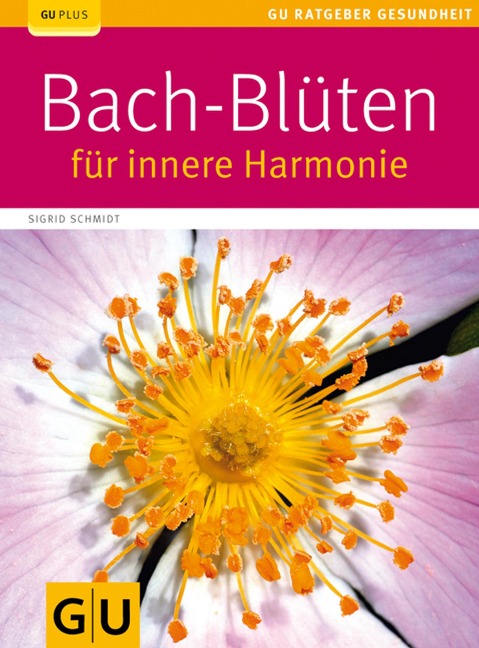 Bach-Blüten für innere Harmonie - Sigrid Schmidt