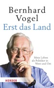 Cover-Bild zum Titel 'Erst das Land' von 'Bernhard Vogel'
