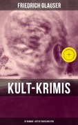 Cover-Bild zum Titel 'Kult-Krimis: 26 Romane & Detektivgeschichten' von 'Friedrich Glauser'