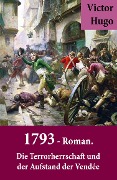 1793 - Roman. Die Terrorherrschaft und der Aufstand der Vendée - Victor Hugo