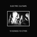 Cover-Bild zum Titel '10 Songs 10 Cities' von 'Electric Guitars'