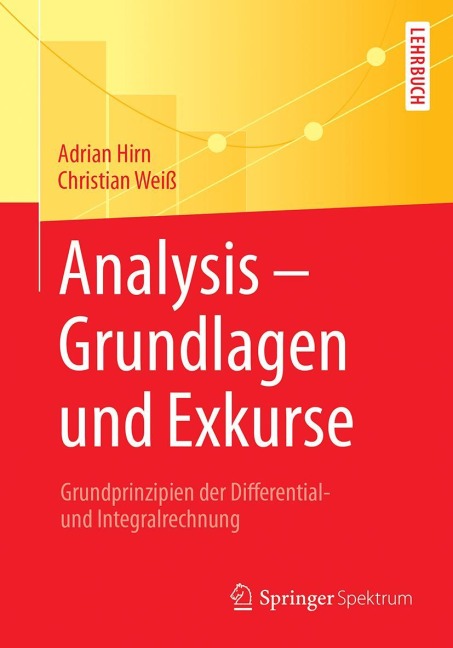Analysis - Grundlagen und Exkurse - Christian Weiß, Adrian Hirn