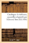 Cover-Bild zum Titel 'Catalogue de Tableaux, Aquarelles Et Pastels Par Edmond Yon' von 'Georges Petit'