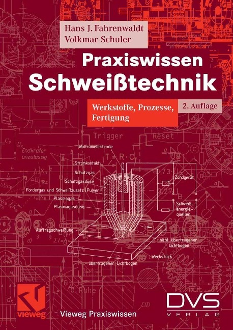 Praxiswissen Schweißtechnik - Hans J. Fahrenwaldt, Volkmar Schuler