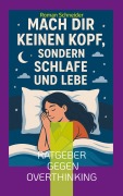 Cover-Bild zum Titel 'Mach Dir keinen Kopf - sondern schlafe und lebe' von 'Roman Schneider'