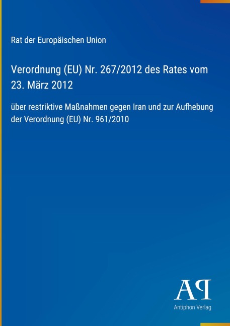 Verordnung (EU) Nr. 267/2012 des Rates vom 23. März 2012 - Rat der Europäischen Union
