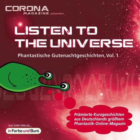 Listen to the Universe - Phantastische Gutenachtgeschichten, Vol. 1 - Torsten Jägel, Christian Künne, Niklas Peinecke, Uwe Sauerbrei, Regina Schleheck