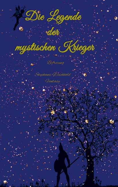 Die Legende der mystischen Krieger - Stephanie Weichhold