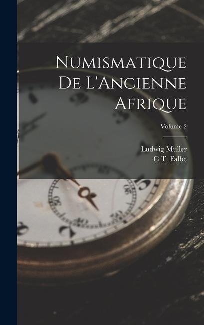 Numismatique De L'Ancienne Afrique; Volume 2 - C T Falbe, Ludwig Müller