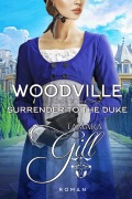 Cover-Bild zum Titel 'Woodville: Surrender to the Duke' von 'Tamara Gill'