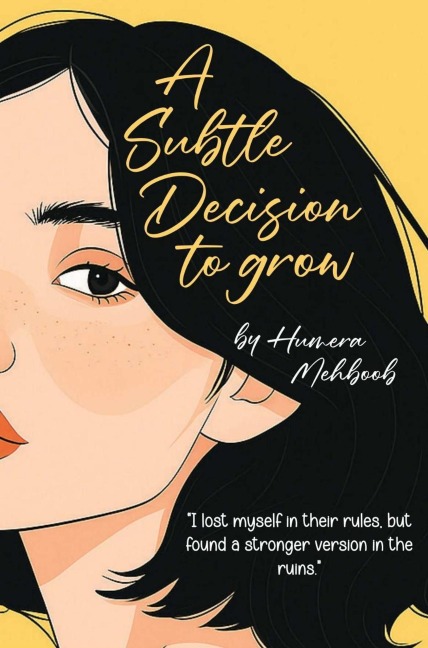 A Subtle Decision To Grow - Humera Mehboob