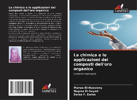 La chimica e le applicazioni dei composti dell'oro organico - Marwa El-Hussieny, Naglaa El-Sayed, Ewies F. Ewies