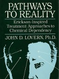 Cover-Bild zum Titel 'Pathways To Reality: Erickson-Inspired Treatment Aproaches To Chemical dependency' von 'John D. Lovern'