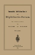 Immunität, Infektionstheorie und Diphtherie-Serum - Carl Ludwig Schleich, Adolf Gottstein