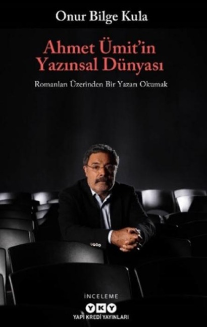 Ahmet Ümitin Yazinsal Dünyasi - Onur Bilge Kula