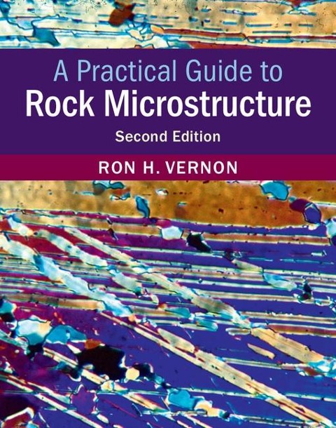Practical Guide to Rock Microstructure - Ron H. Vernon