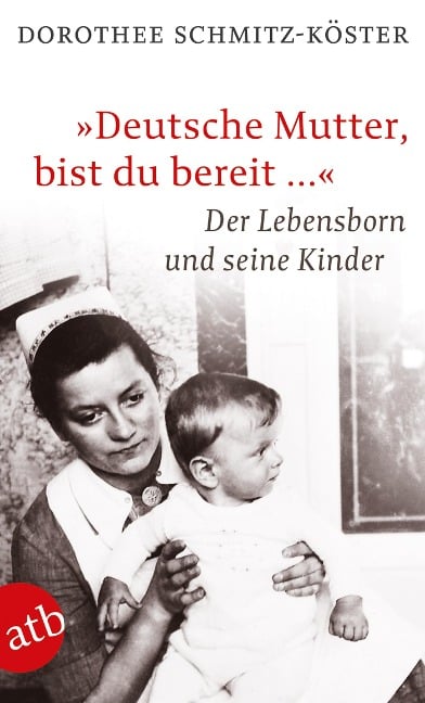 "Deutsche Mutter, bist du bereit ..." - Dorothee Schmitz-Köster