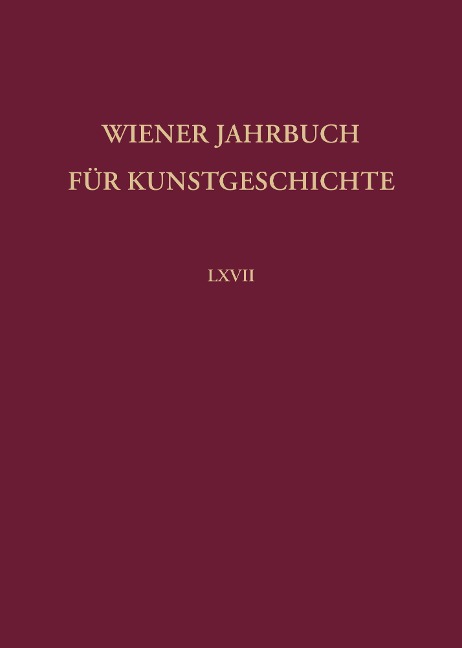 Wiener Jahrbuch für Kunstgeschichte LXVII - 
