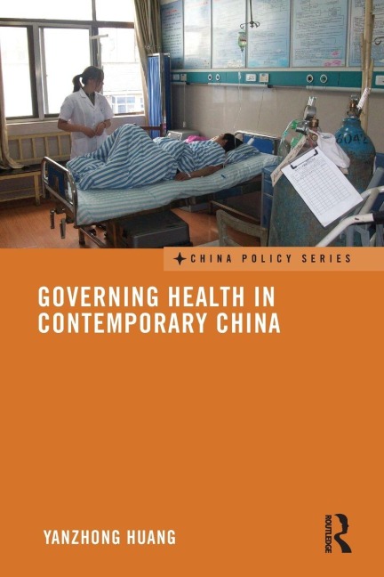 Governing Health in Contemporary China - Yanzhong Huang