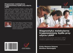 Cover-Bild zum Titel 'Diagnostyka molekularna trypanosomozy byd¿a przy u¿yciu LAMP' von 'Kizito Mweene Bukowa, Boniface Namangala'