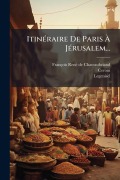 Cover-Bild zum Titel 'ItinÃ(c)raire De Paris Ã JÃ(c)rusalem...' von 'Ceroni, Legenisel'